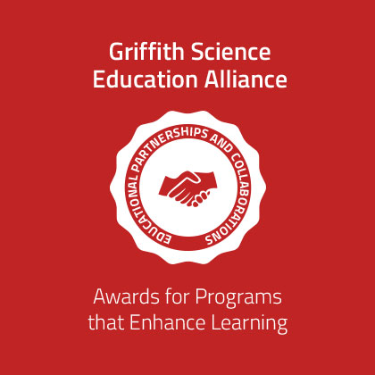 Griffith Science Education Alliance - Awards for Programs that Enhance Learning